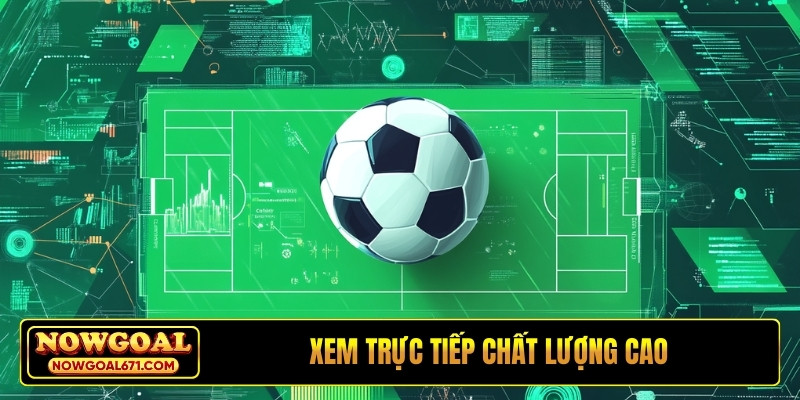 Xem trực tiếp chất lượng cao